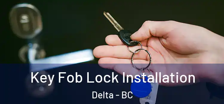 Key Fob Lock Installation Delta - BC