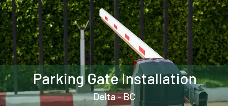 Parking Gate Installation Delta - BC