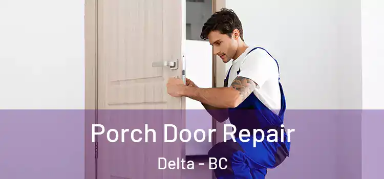  Porch Door Repair Delta - BC