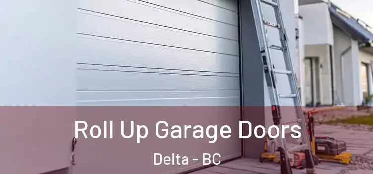  Roll Up Garage Doors Delta - BC