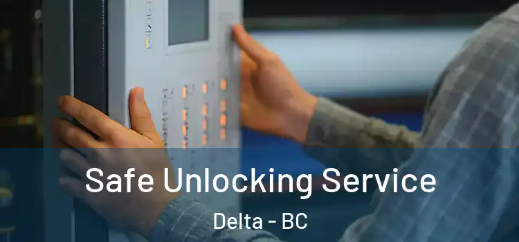 Safe Unlocking Service Delta - BC